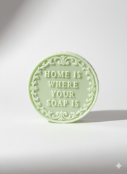 סבון - HOME IS WHERE YOUR SOAP IS
